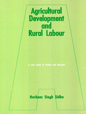 cover image of Agricultural Development and Rural Labour a Case Study of Punjab and Haryana